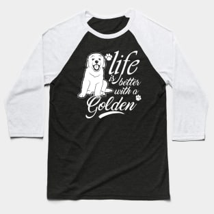 Life is better with a golden. Baseball T-Shirt